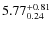 $5.77^{\rm +0.81}_{0.24}$