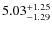 $5.03^{\rm +1.25}_{-1.29}$