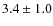 $3.4 \pm 1.0$