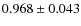 $0.968 \pm 0.043$