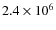$2.4 \times 10^6$