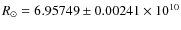 $R_{\odot} = 6.95749 \pm 0.00241\times 10^{10}$