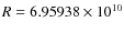 $R = 6.95938 \times 10^{10}$