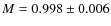 $M = 0.998
\pm 0.006$
