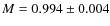 $M = 0.994 \pm 0.004$