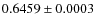 $0.6459 \pm 0.0003$