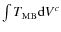 $\int T_{\rm {MB}} {\rm d}V^c$