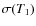 $\sigma(T_1)$