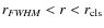 $r_{\it FWHM} < r < r_{\rm cls}$