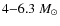 $4{-}6.3~M_{\odot}$
