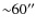 ${\sim}60''$