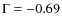 $\Gamma=-0.69$