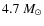$4.7~M_{\odot}$