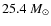 $25.4~M_{\odot}$