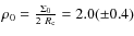 $\rho_{0}=\frac{\Sigma_{0}}{2~R_{\rm c}}=2.0(\pm0.4)$