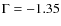 $\Gamma =-1.35$