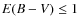 $E(B-V) \leq 1$