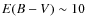 $E(B-V) \sim 10$