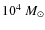 $10^{4}~M_{\odot}$