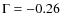$\Gamma=-0.26$