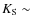 $K_{\rm S}\sim$