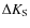 $\Delta K_{\rm S}$