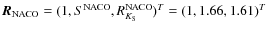 $\vec{R}_{\rm NACO}=(1,S^{\rm NACO},R^{\rm NACO}_{K_{\rm S}})^{T}=(1,1.66,1.61)^{T}$