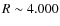 $R\sim4.000$