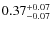 $\rm0.37_{-0.07}^{+0.07}$