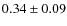 $0.34 \pm 0.09$