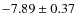 $-7.89 \pm0.37$
