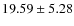 $19.59\pm5.28$