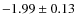 $-1.99\pm0.13$