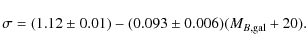 \begin{displaymath}
\sigma=(1.12\pm0.01)-(0.093\pm0.006)(M_{B,\rm gal}+20).
\end{displaymath}