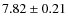 $7.82 \pm 0.21$