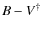 $B-V^{\dag }$