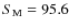 $S_{\rm M}=95.6$