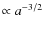 $\propto a^{-3/2}$