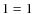 $\f1=1$