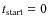 $t_{\rm start}=0$