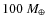 $100~M_{\oplus}$