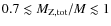 $0.7\lesssim M_{\rm Z,tot}/M\lesssim1$