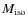 $M_{\rm iso}$