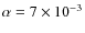 $\alpha = 7 \times 10^{-3}$