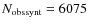 $N_{\rm obssynt}=6075$