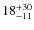 $18^{\rm +30}_{-11}$