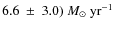 $6.6~\pm~3.0)~{M}_{\odot}~{\rm yr}^{-1}$