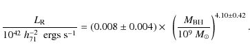 \begin{displaymath}\frac{L_{{\rm R}}}{10^{42}~ h_{71}^{-2}~~{\rm ergs~s^{-1}}} =...
...t(\frac{M_{{\rm BH}}}{10^9~M_{\odot}}\right)^{4.10 \pm 0.42} .
\end{displaymath}
