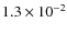 $1.3 \times 10^{-2}$