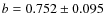 $ b = 0.752
\pm 0.095$